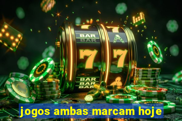 jogos ambas marcam hoje